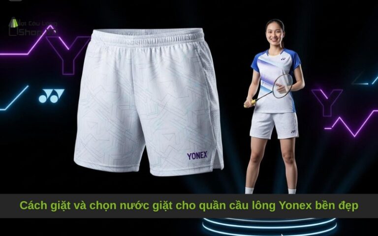 Cách giặt và chọn nước giặt cho quần cầu lông Yonex bền đẹp