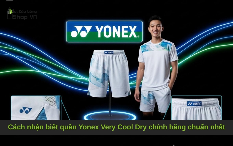 Cách nhận biết quần Yonex Very Cool Dry chính hãng chuẩn nhất