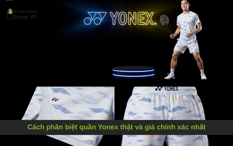 Cách phân biệt quần Yonex thật và giả chính xác nhất