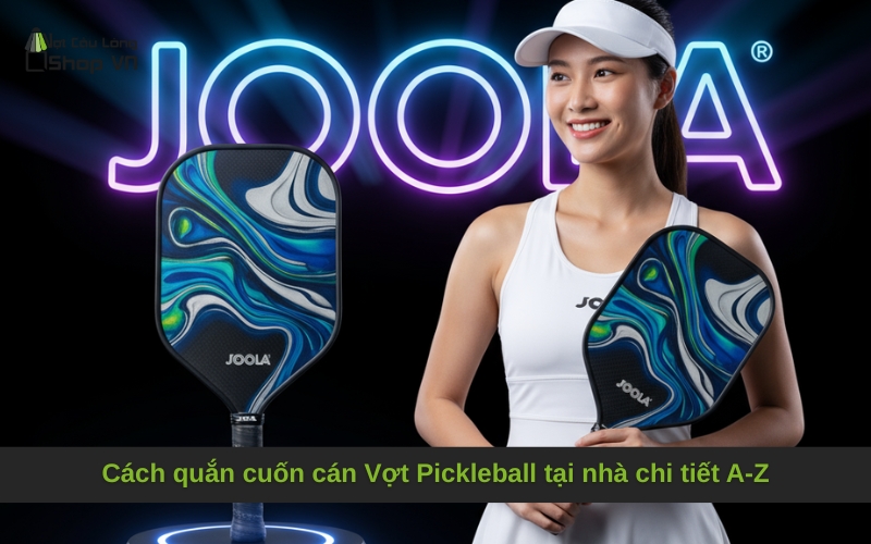 Cách quắn cuốn cán Vợt Pickleball tại nhà chi tiết A-Z