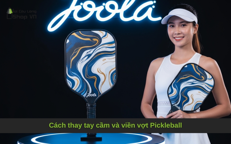 Cách thay tay cầm và viền vợt Pickleball