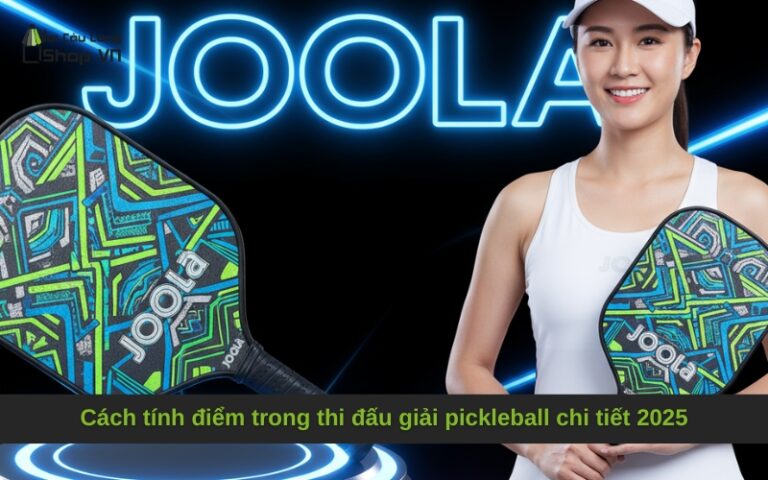 Cách tính điểm trong thi đấu giải pickleball chi tiết 2025