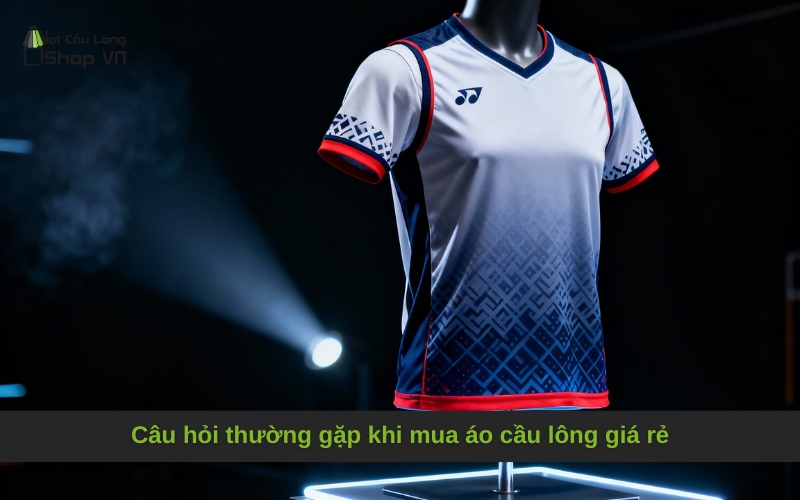 Câu hỏi thường gặp khi mua áo cầu lông giá rẻ