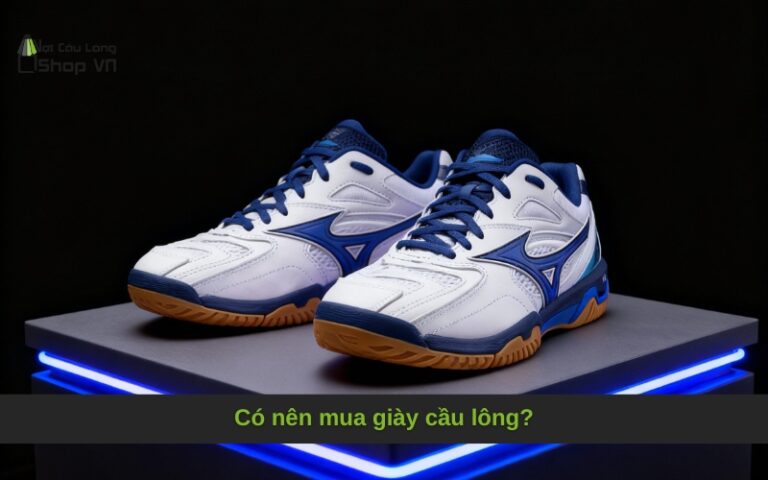 Có nên mua giày cầu lông?