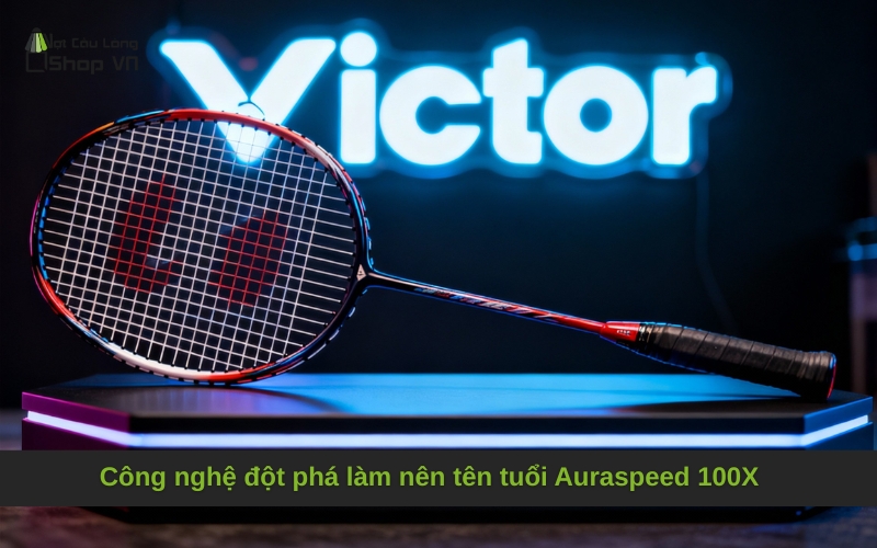 Công nghệ đột phá làm nên tên tuổi Auraspeed 100X