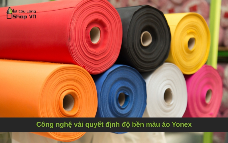 Công nghệ vải quyết định độ bền màu áo Yonex