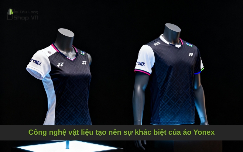 Công nghệ vật liệu tạo nên sự khác biệt của áo Yonex
