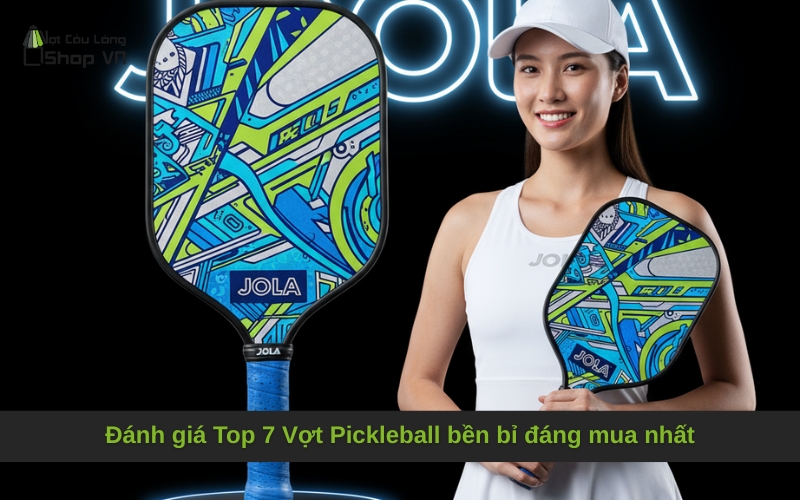 Đánh giá Top 7 Vợt Pickleball bền bỉ đáng mua nhất