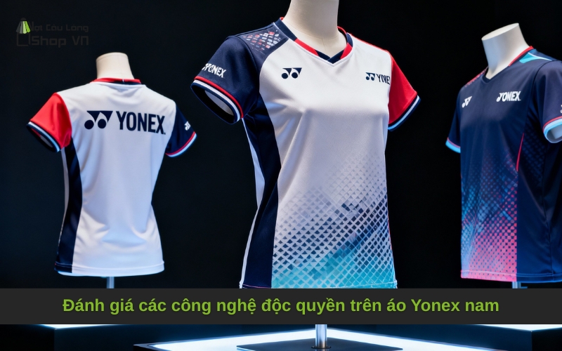 Đánh giá các công nghệ độc quyền trên áo Yonex nam