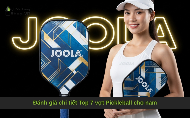 Đánh giá chi tiết Top 7 vợt Pickleball cho nam
