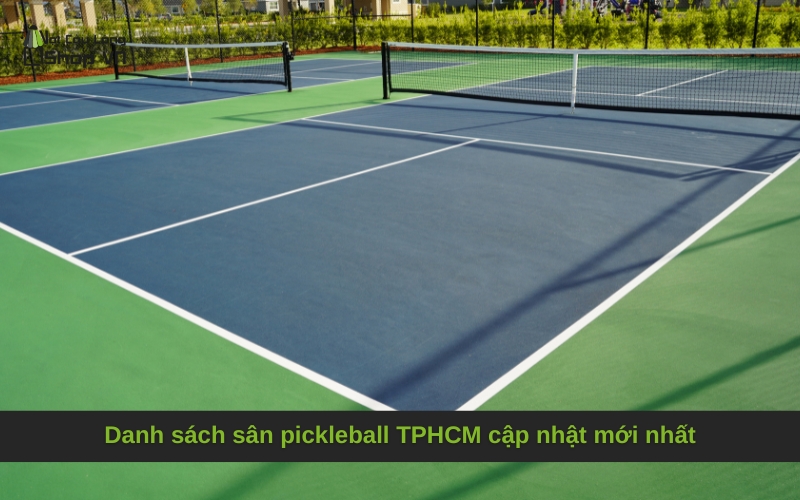 Danh sách sân pickleball TPHCM cập nhật mới nhất