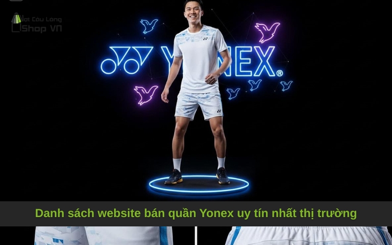 Danh sách website bán quần Yonex uy tín nhất thị trường