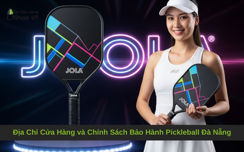 Địa Chỉ Cửa Hàng và Chính Sách Bảo Hành Pickleball Đà Nẵng
