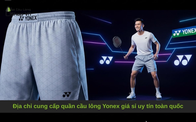 Địa chỉ cung cấp quần cầu lông Yonex giá sỉ uy tín toàn quốc