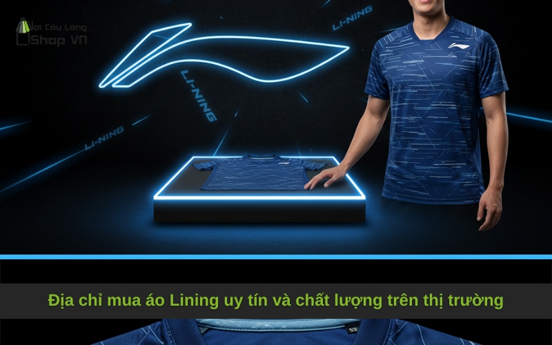 Địa chỉ mua áo Lining uy tín và chất lượng trên thị trường
