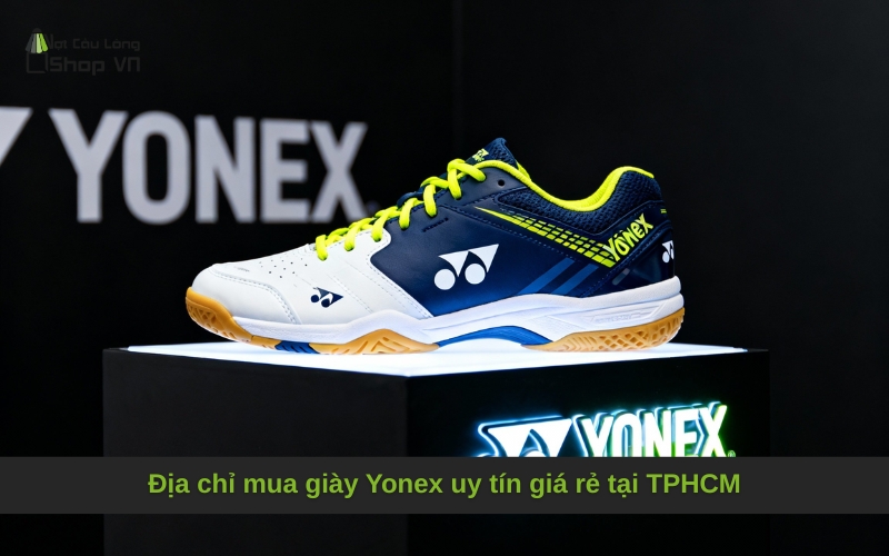 Địa chỉ mua giày Yonex uy tín giá rẻ tại TPHCM