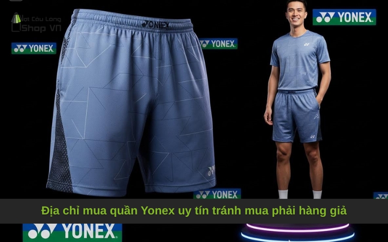 Địa chỉ mua quần Yonex uy tín tránh mua phải hàng giả
