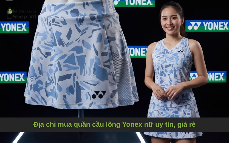 Địa chỉ mua quần cầu lông Yonex nữ uy tín, giá rẻ