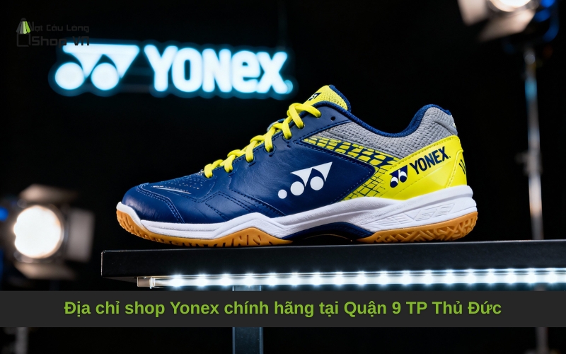 Địa chỉ shop Yonex chính hãng tại Quận 9 TP Thủ Đức