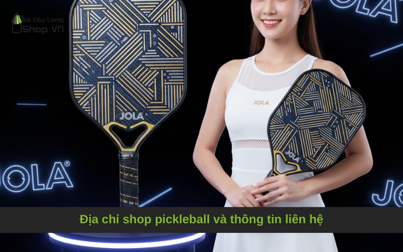 Địa chỉ shop pickleball và thông tin liên hệ