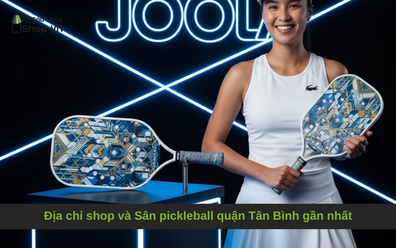 Địa chỉ shop và Sân pickleball quận Tân Bình gần nhất