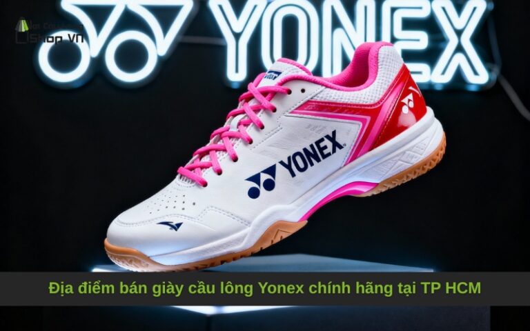 Địa điểm bán giày cầu lông Yonex chính hãng tại TP HCM