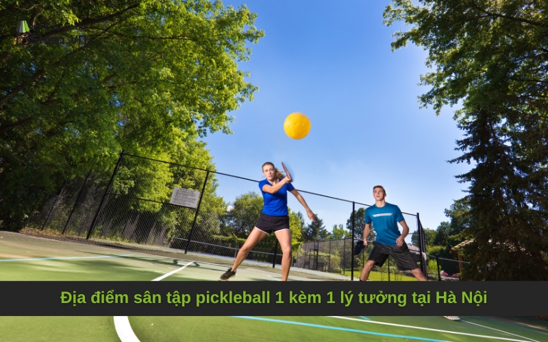 Địa điểm sân tập pickleball 1 kèm 1 lý tưởng tại Hà Nội