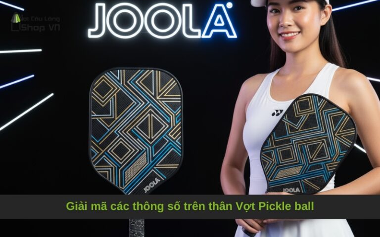 Giải mã các thông số trên thân Vợt Pickle ball
