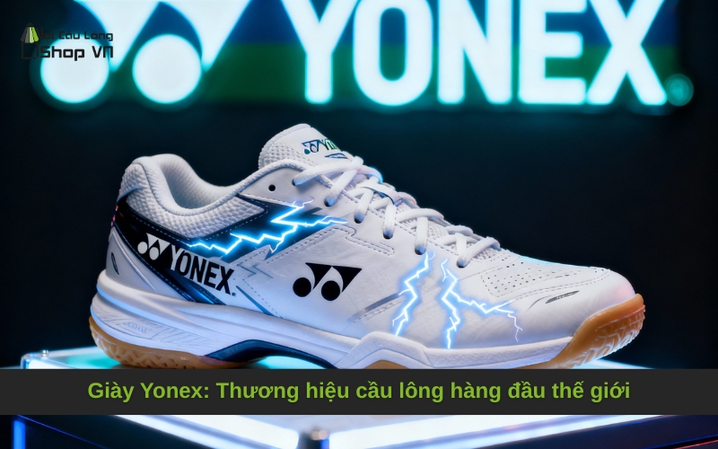 Giày Yonex: Thương hiệu cầu lông hàng đầu thế giới