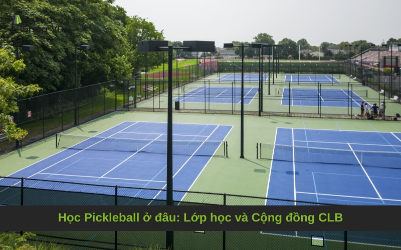Học Pickleball ở đâu: Lớp học và Cộng đồng CLB