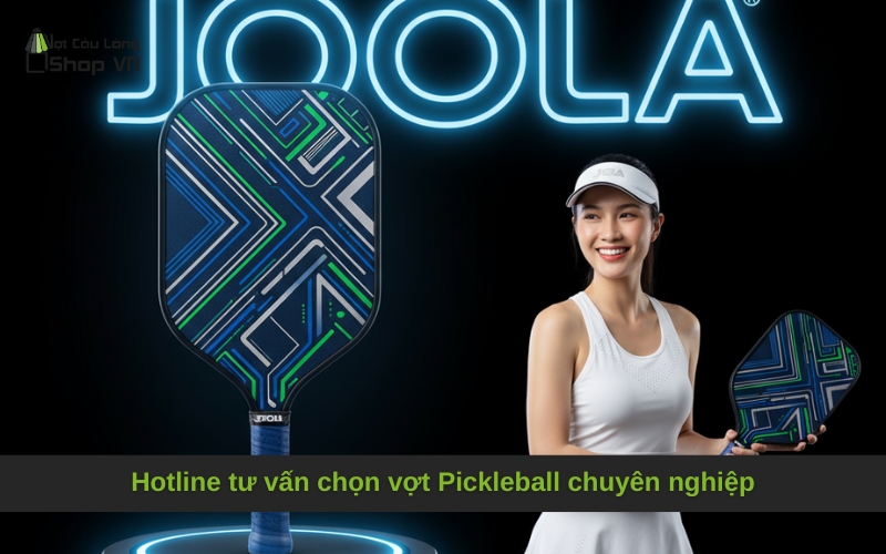 Hotline tư vấn chọn vợt Pickleball chuyên nghiệp