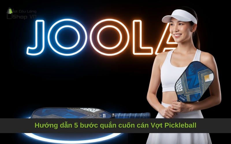Hướng dẫn 5 bước quắn cuốn cán Vợt Pickleball
