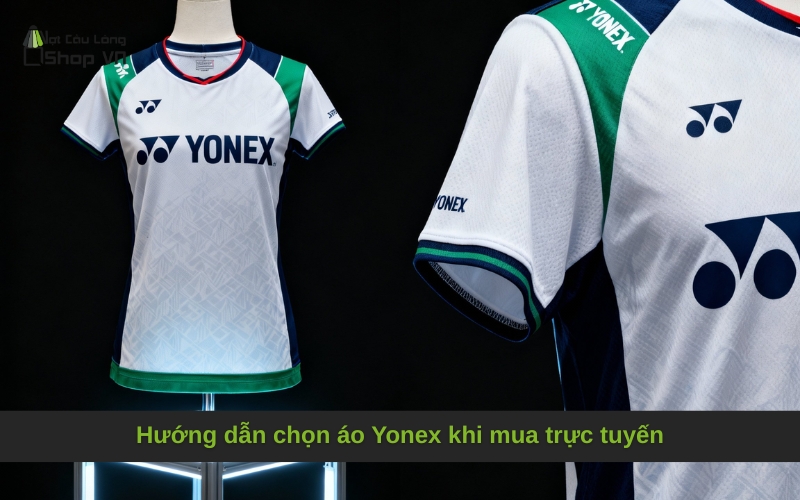 Hướng dẫn chọn áo Yonex khi mua trực tuyến