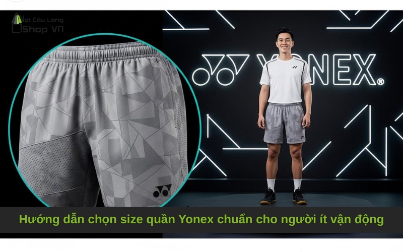 Hướng dẫn chọn size quần Yonex chuẩn cho người ít vận động