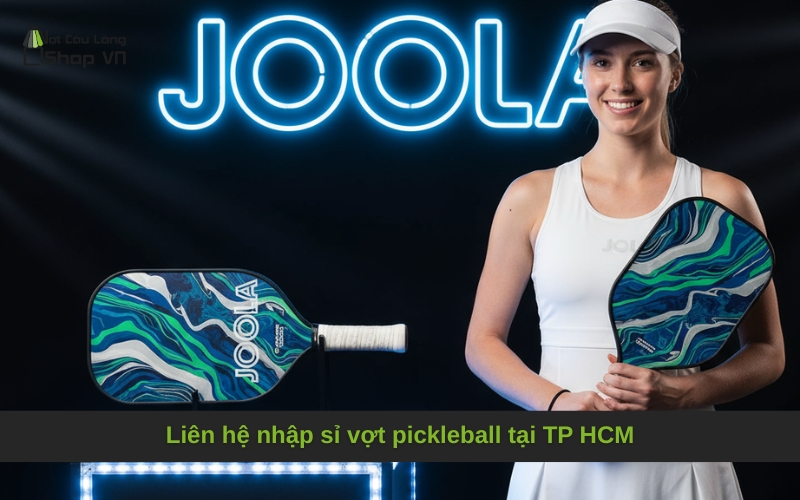 Liên hệ nhập sỉ vợt pickleball tại TP HCM