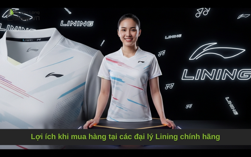 Lợi ích khi mua hàng tại các đại lý Lining chính hãng
