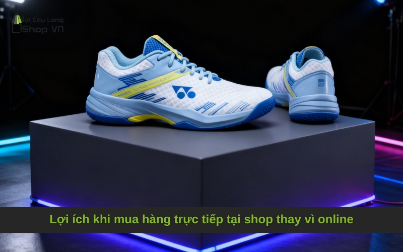 Lợi ích khi mua hàng trực tiếp tại shop thay vì online