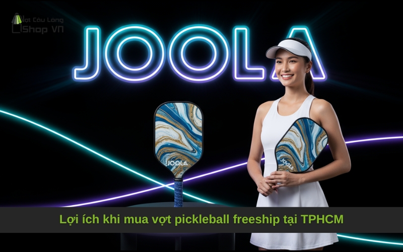 Lợi ích khi mua vợt pickleball freeship tại TPHCM