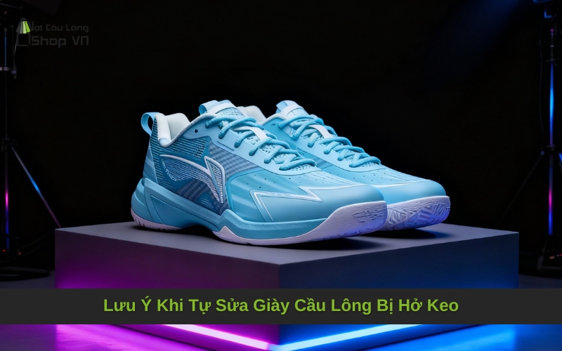 Lưu Ý Khi Tự Sửa Giày Cầu Lông Bị Hở Keo