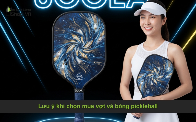 Lưu ý khi chọn mua vợt và bóng pickleball