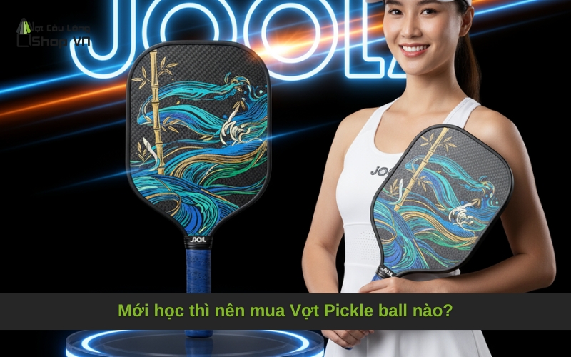 Mới học thì nên mua Vợt Pickle ball nào?