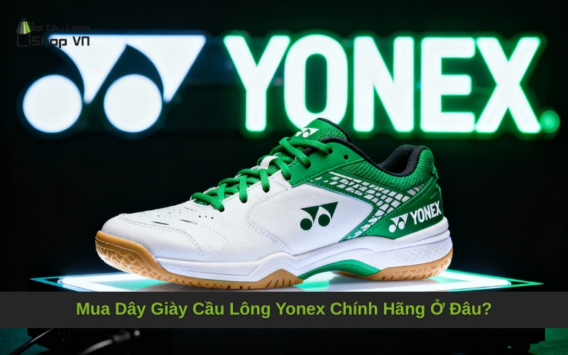 Mua Dây Giày Cầu Lông Yonex Chính Hãng Ở Đâu?