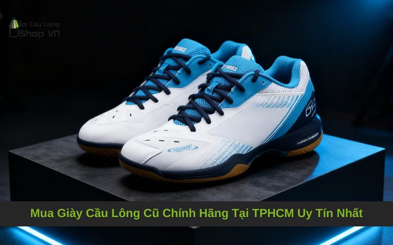 Mua Giày Cầu Lông Cũ Chính Hãng Tại TPHCM Uy Tín Nhất