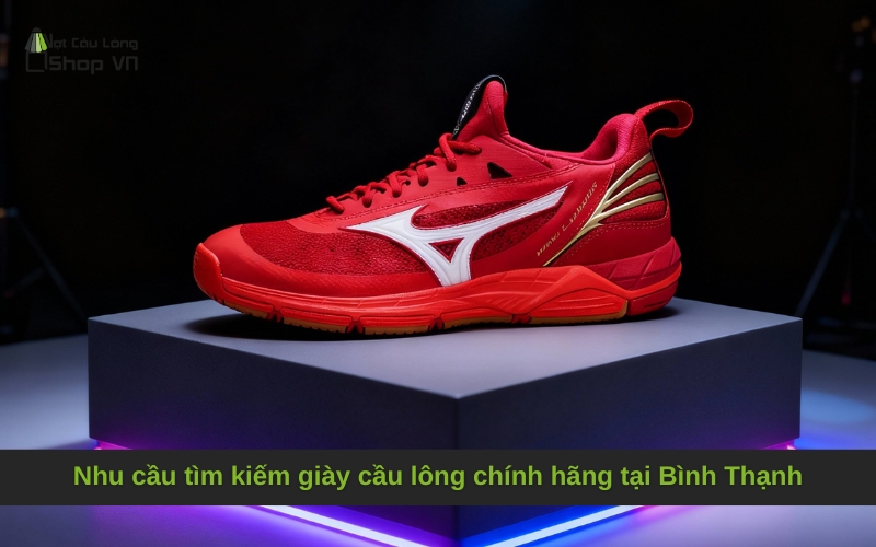 Nhu cầu tìm kiếm giày cầu lông chính hãng tại Bình Thạnh
