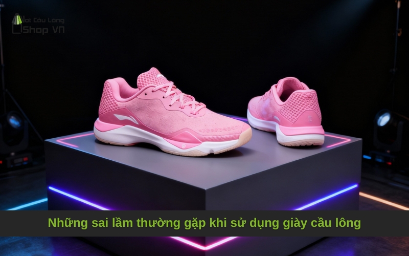 Những sai lầm thường gặp khi sử dụng giày cầu lông