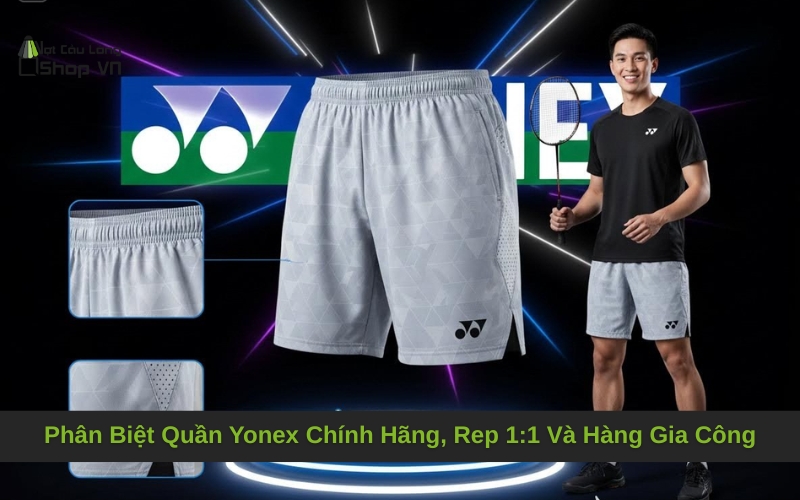 Phân Biệt Quần Yonex Chính Hãng, Rep 1:1 Và Hàng Gia Công Chuẩn Nhất