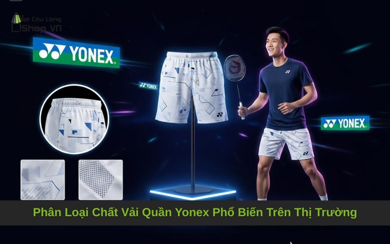 Phân Loại Chất Vải Quần Yonex Phổ Biến Trên Thị Trường