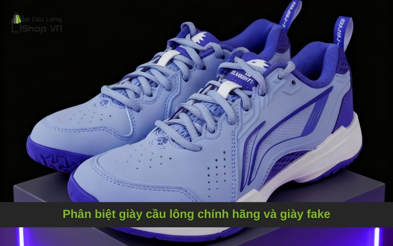 Phân biệt giày cầu lông chính hãng và giày fake: Tuyệt chiêu nhận biết