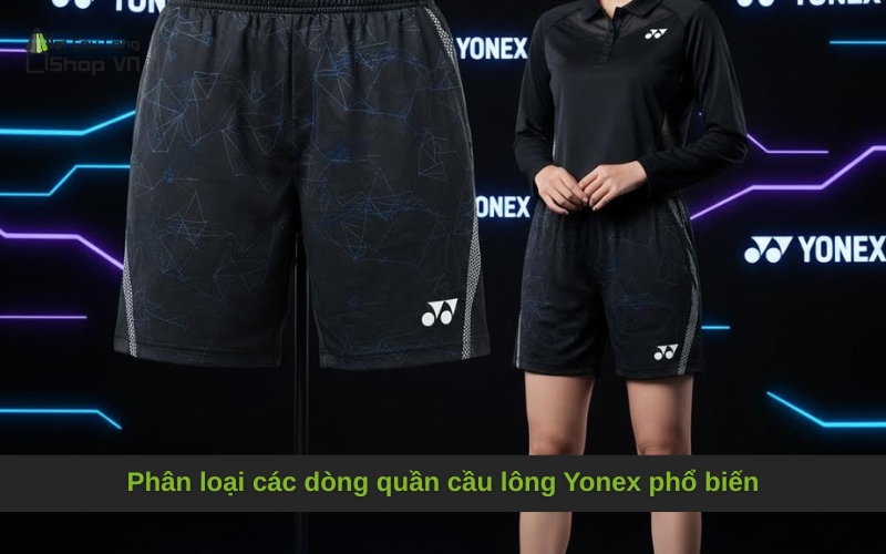 Phân loại các dòng quần cầu lông Yonex phổ biến