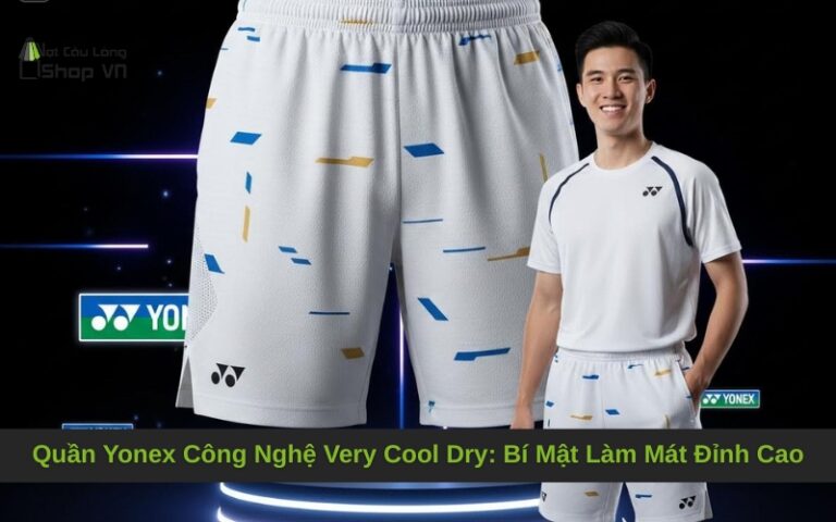 Quần Yonex Công Nghệ Very Cool Dry: Bí Mật Làm Mát Đỉnh Cao